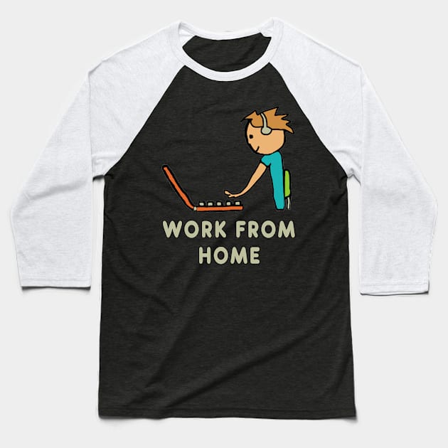 Work From Home Baseball T-Shirt by Mark Ewbie